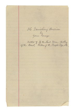 Bonhams : ZANE GREY'S ORIGINAL MANUSCRIPT FOR ONE OF HIS MOST IMPORTANT ...